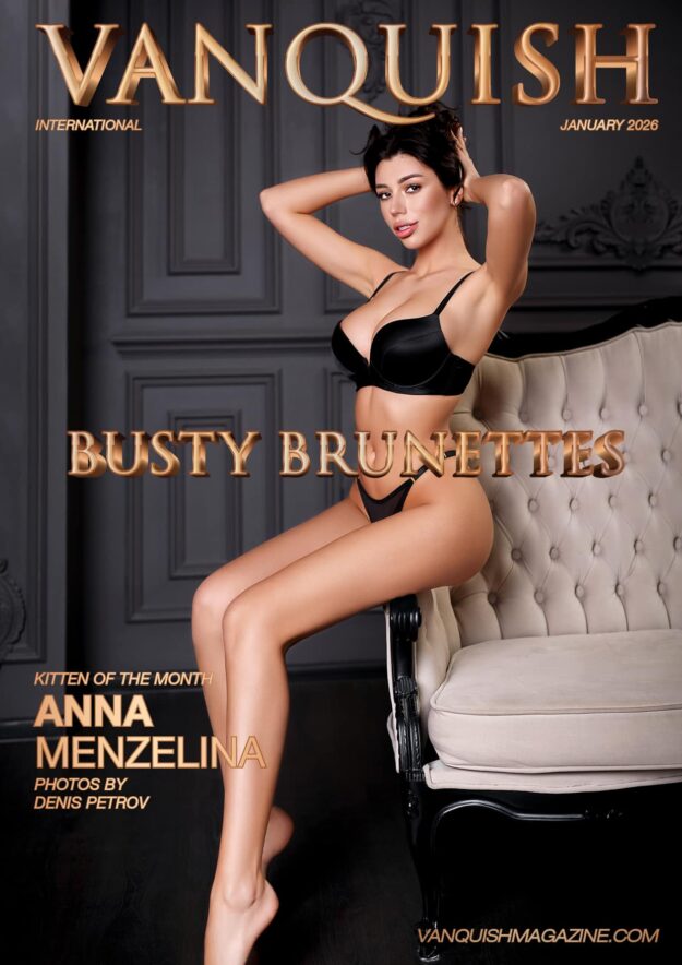 Vanquish Magazine - Busty Brunettes - January 2026 - Anna Menzelina 